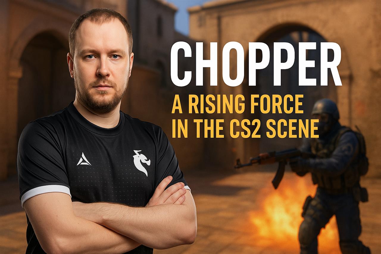 Chopper - a rising force in the cs2 scene